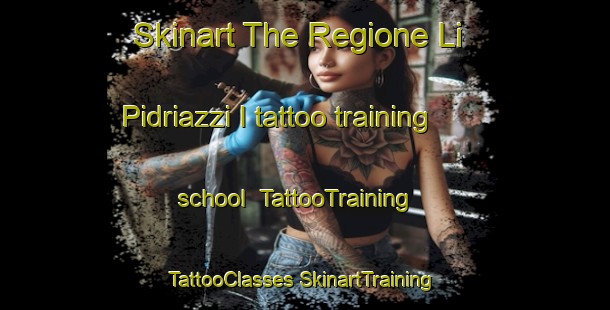 Skinart The Regione Li Pidriazzi I tattoo training school | #TattooTraining #TattooClasses #SkinartTraining-Italy