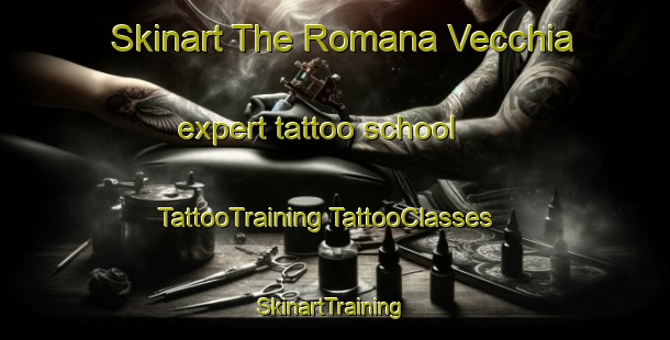 Skinart The Romana Vecchia expert tattoo school | #TattooTraining #TattooClasses #SkinartTraining-Italy