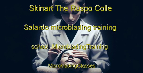 Skinart The Ruspo Colle Salardo microblading training school | #MicrobladingTraining #MicrobladingClasses #SkinartTraining-Italy