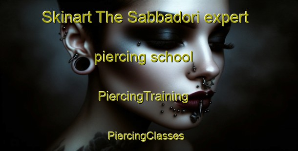 Skinart The Sabbadori expert piercing school | PiercingTraining | PiercingClasses | SkinartTraining-Italy
