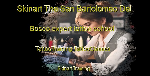 Skinart The San Bartolomeo Del Bosco expert tattoo school | #TattooTraining #TattooClasses #SkinartTraining-Italy