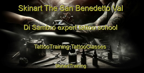 Skinart The San Benedetto Val Di Sambro expert tattoo school | #TattooTraining #TattooClasses #SkinartTraining-Italy