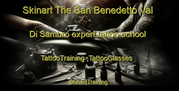 Skinart The San Benedetto Val Di Sambro expert tattoo school | TattooTraining | TattooClasses | SkinartTraining-Italy