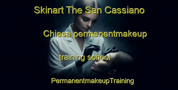 Skinart The San Cassiano Chiesa permanentmakeup training school | #PermanentmakeupTraining #PermanentmakeupClasses #SkinartTraining-Italy