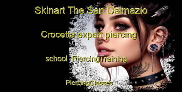 Skinart The San Dalmazio Crocetta expert piercing school | PiercingTraining | PiercingClasses | SkinartTraining-Italy