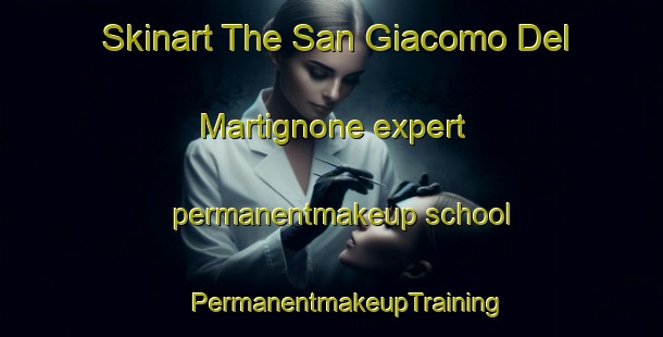 Skinart The San Giacomo Del Martignone expert permanentmakeup school | #PermanentmakeupTraining #PermanentmakeupClasses #SkinartTraining-Italy