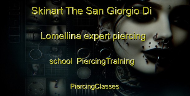 Skinart The San Giorgio Di Lomellina expert piercing school | #PiercingTraining #PiercingClasses #SkinartTraining-Italy