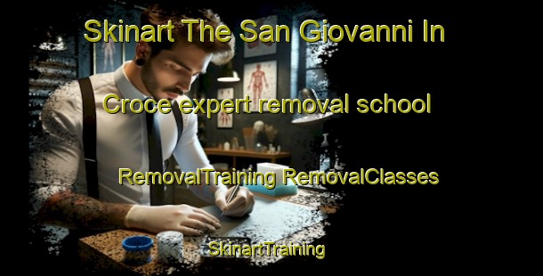 Skinart The San Giovanni In Croce expert removal school | #RemovalTraining #RemovalClasses #SkinartTraining-Italy