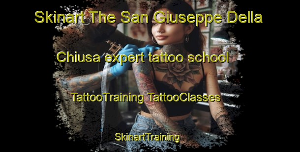 Skinart The San Giuseppe Della Chiusa expert tattoo school | #TattooTraining #TattooClasses #SkinartTraining-Italy