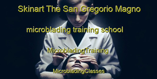 Skinart The San Gregorio Magno microblading training school | #MicrobladingTraining #MicrobladingClasses #SkinartTraining-Italy