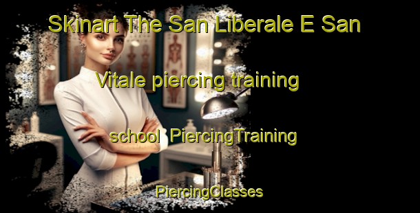 Skinart The San Liberale E San Vitale piercing training school | #PiercingTraining #PiercingClasses #SkinartTraining-Italy