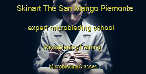 Skinart The San Mango Piemonte expert microblading school | #MicrobladingTraining #MicrobladingClasses #SkinartTraining-Italy