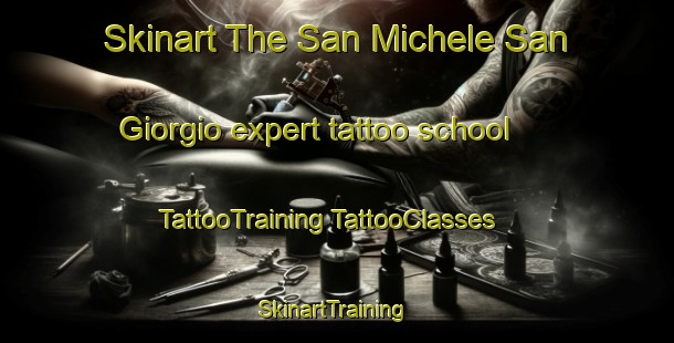 Skinart The San Michele San Giorgio expert tattoo school | #TattooTraining #TattooClasses #SkinartTraining-Italy