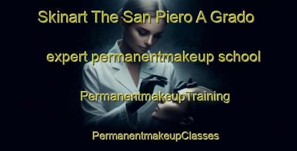 Skinart The San Piero A Grado expert permanentmakeup school | #PermanentmakeupTraining #PermanentmakeupClasses #SkinartTraining-Italy