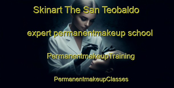 Skinart The San Teobaldo expert permanentmakeup school | #PermanentmakeupTraining #PermanentmakeupClasses #SkinartTraining-Italy