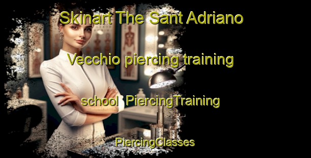 Skinart The Sant Adriano Vecchio piercing training school | #PiercingTraining #PiercingClasses #SkinartTraining-Italy