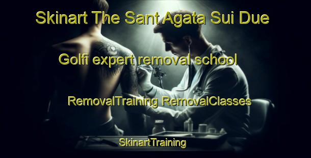 Skinart The Sant Agata Sui Due Golfi expert removal school | #RemovalTraining #RemovalClasses #SkinartTraining-Italy