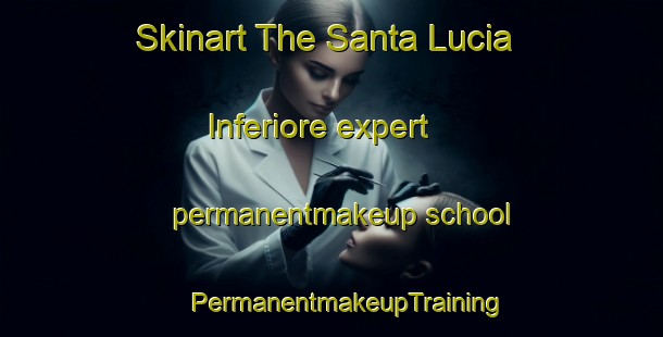 Skinart The Santa Lucia Inferiore expert permanentmakeup school | #PermanentmakeupTraining #PermanentmakeupClasses #SkinartTraining-Italy