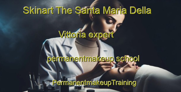 Skinart The Santa Maria Della Vittoria expert permanentmakeup school | #PermanentmakeupTraining #PermanentmakeupClasses #SkinartTraining-Italy