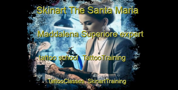 Skinart The Santa Maria Maddalena Superiore expert tattoo school | TattooTraining | TattooClasses | SkinartTraining-Italy