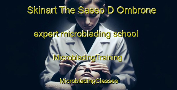 Skinart The Sasso D Ombrone expert microblading school | #MicrobladingTraining #MicrobladingClasses #SkinartTraining-Italy