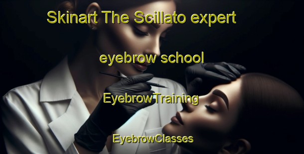 Skinart The Scillato expert eyebrow school | EyebrowTraining | EyebrowClasses | SkinartTraining-Italy
