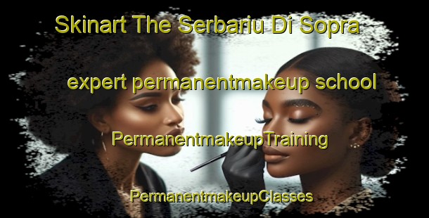Skinart The Serbariu Di Sopra expert permanentmakeup school | PermanentmakeupTraining | PermanentmakeupClasses | SkinartTraining-Italy