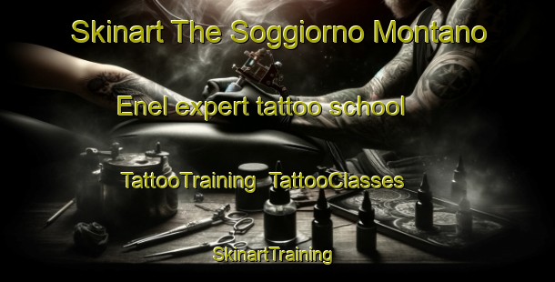 Skinart The Soggiorno Montano Enel expert tattoo school | TattooTraining | TattooClasses | SkinartTraining-Italy