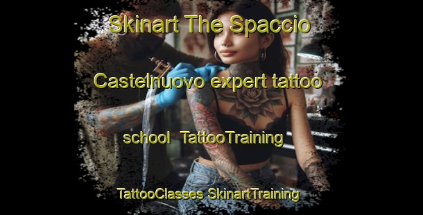 Skinart The Spaccio Castelnuovo expert tattoo school | #TattooTraining #TattooClasses #SkinartTraining-Italy