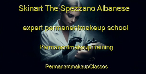 Skinart The Spezzano Albanese expert permanentmakeup school | #PermanentmakeupTraining #PermanentmakeupClasses #SkinartTraining-Italy