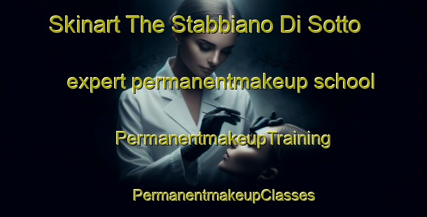 Skinart The Stabbiano Di Sotto expert permanentmakeup school | #PermanentmakeupTraining #PermanentmakeupClasses #SkinartTraining-Italy