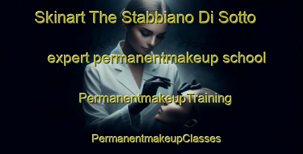 Skinart The Stabbiano Di Sotto expert permanentmakeup school | PermanentmakeupTraining | PermanentmakeupClasses | SkinartTraining-Italy