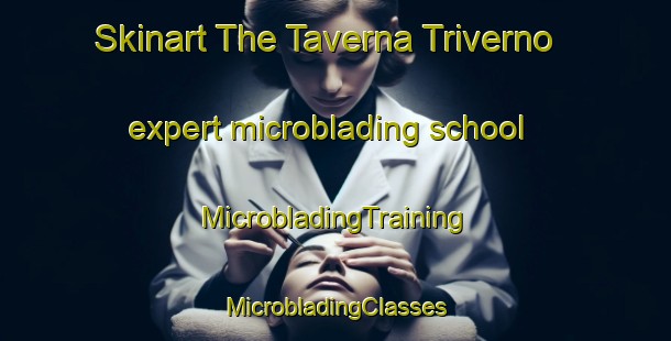 Skinart The Taverna Triverno expert microblading school | #MicrobladingTraining #MicrobladingClasses #SkinartTraining-Italy