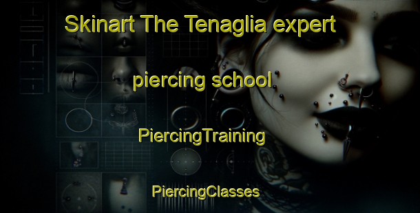 Skinart The Tenaglia expert piercing school | PiercingTraining | PiercingClasses | SkinartTraining-Italy