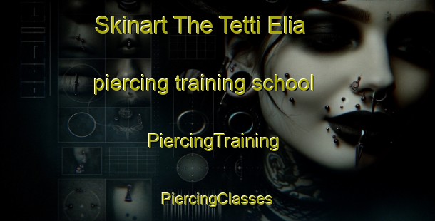 Skinart The Tetti Elia piercing training school | #PiercingTraining #PiercingClasses #SkinartTraining-Italy