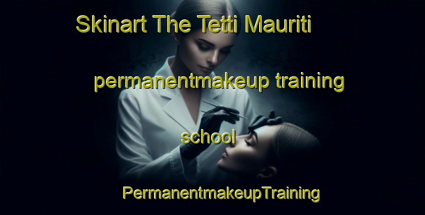 Skinart The Tetti Mauriti permanentmakeup training school | #PermanentmakeupTraining #PermanentmakeupClasses #SkinartTraining-Italy