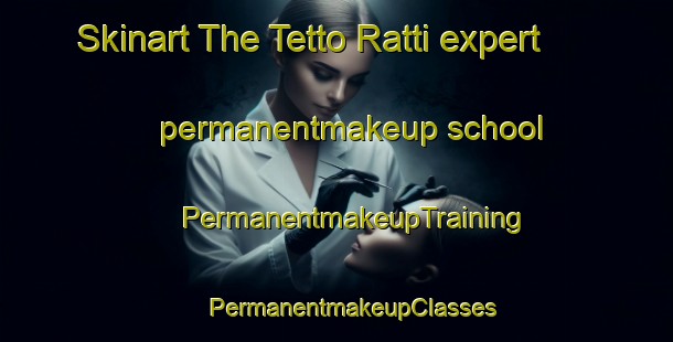 Skinart The Tetto Ratti expert permanentmakeup school | #PermanentmakeupTraining #PermanentmakeupClasses #SkinartTraining-Italy