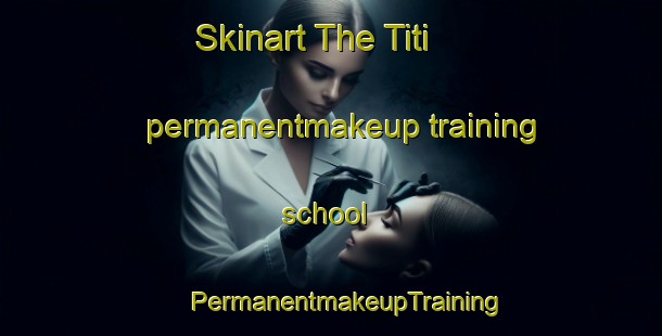 Skinart The Titi permanentmakeup training school | #PermanentmakeupTraining #PermanentmakeupClasses #SkinartTraining-Italy