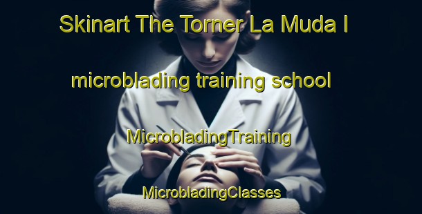 Skinart The Torner La Muda I microblading training school | #MicrobladingTraining #MicrobladingClasses #SkinartTraining-Italy