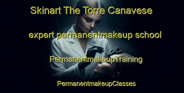 Skinart The Torre Canavese expert permanentmakeup school | #PermanentmakeupTraining #PermanentmakeupClasses #SkinartTraining-Italy