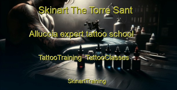 Skinart The Torre Sant Alluccia expert tattoo school | TattooTraining | TattooClasses | SkinartTraining-Italy