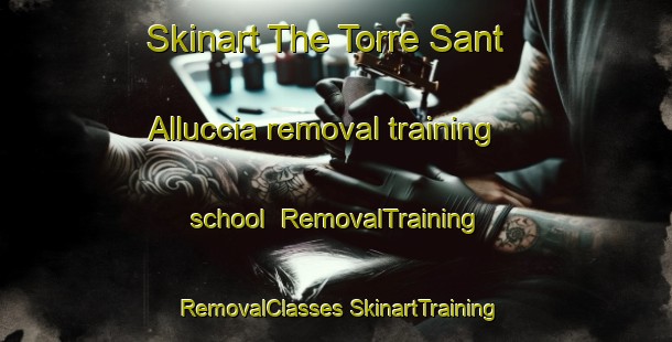 Skinart The Torre Sant Alluccia removal training school | #RemovalTraining #RemovalClasses #SkinartTraining-Italy