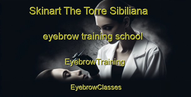 Skinart The Torre Sibiliana eyebrow training school | EyebrowTraining | EyebrowClasses | SkinartTraining-Italy