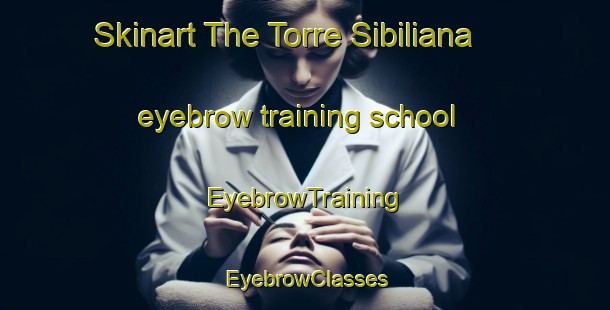 Skinart The Torre Sibiliana eyebrow training school | EyebrowTraining | EyebrowClasses | SkinartTraining-Italy