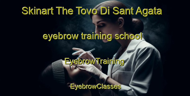 Skinart The Tovo Di Sant Agata eyebrow training school | EyebrowTraining | EyebrowClasses | SkinartTraining-Italy