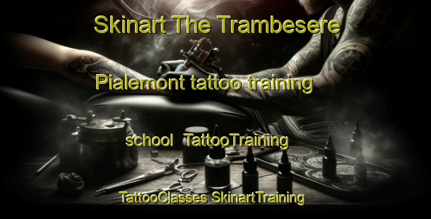 Skinart The Trambesere Pialemont tattoo training school | #TattooTraining #TattooClasses #SkinartTraining-Italy