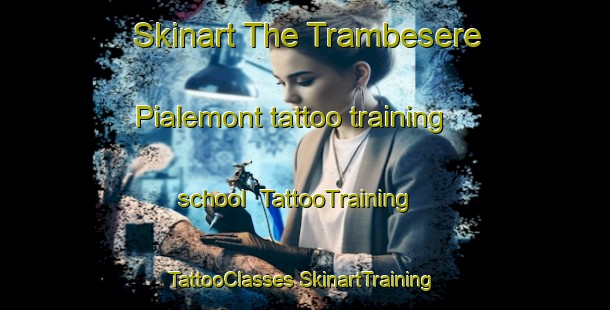 Skinart The Trambesere Pialemont tattoo training school | #TattooTraining #TattooClasses #SkinartTraining-Italy