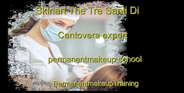 Skinart The Tre Santi Di Centovera expert permanentmakeup school | #PermanentmakeupTraining #PermanentmakeupClasses #SkinartTraining-Italy