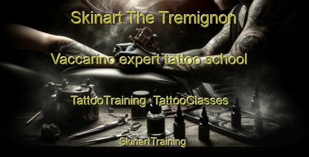 Skinart The Tremignon Vaccarino expert tattoo school | TattooTraining | TattooClasses | SkinartTraining-Italy