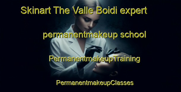 Skinart The Valle Boidi expert permanentmakeup school | #PermanentmakeupTraining #PermanentmakeupClasses #SkinartTraining-Italy